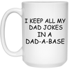 Funny Father Mug I Keep All My Dad Jokes In A Dad-a-base 15oz White Coffee Cup 21504