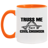 Funny Civil Engineer Mug Truss Me Im A Civil Engineer White 11oz Accent Coffee Mug AM11OZ