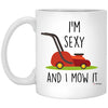Funny Landscaper Gardening Mug I'm Sexy And I Mow It Coffee Cup 11oz White XP8434