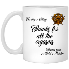 Funny Couples Relationship Mug To My Viking Thanks For All The Orgasms From Your Shield Maiden Coffee Cup 11oz White XP8434