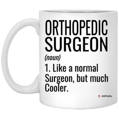 Funny Orthopedic Surgeon Mug Gift Like A Normal Surgeon But Much Cooler Coffee Cup 11oz White XP8434