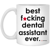 Funny B3st F-cking Dental Assistant Ever Coffee Mug 11oz White XP8434