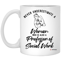 Professor Of Social Work Mug Never Underestimate A Woman Who Is Also A Professor Of Social Work Coffee Cup 11oz White XP8434