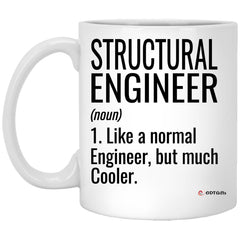 Funny Structural Engineer Mug Gift Like A Normal Engineer But Much Cooler Coffee Cup 11oz White XP8434