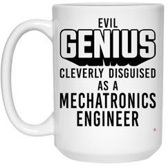 Funny Mechatronics Engineer Mug Evil Genius Cleverly Disguised As A Mechatronics Engineer Coffee Cup 15oz White 21504