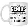 Funny Cryptologic Technician Mug Evil Genius Cleverly Disguised As A Cryptologic Technician Coffee Cup 11oz White XP8434