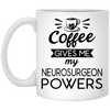 Funny Neurosurgeon Mug Coffee Gives Me My Neurosurgeon Powers Coffee Cup 11oz White XP8434