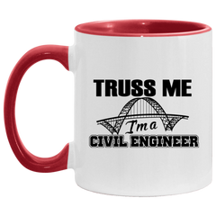 Funny Civil Engineer Mug Truss Me Im A Civil Engineer White 11oz Accent Coffee Mug AM11OZ