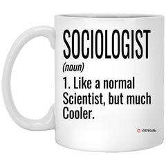 Funny Sociologist Mug Like A Normal Scientist But Much Cooler Coffee Cup 11oz White XP8434