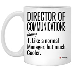 Funny Director Of Communications Mug Like A Normal Manager But Much Cooler Coffee Cup 11oz White XP8434