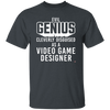 Evil Genius Cleverly Disguised As A Video Game Designer Unisex Tshirt G500