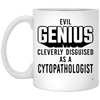 Funny Cytopathologist Mug Evil Genius Cleverly Disguised As A Cytopathologist Coffee Cup 11oz White XP8434