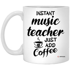 Funny Music Teacher Mug Instant Music Teacher Just Add Coffee Cup 11oz White XP8434