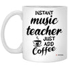 Funny Music Teacher Mug Instant Music Teacher Just Add Coffee Cup 11oz White XP8434