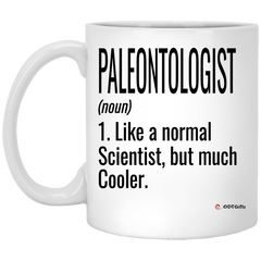 Funny Paleontologist Mug Gift Like A Normal Scientist But Much Cooler Coffee Cup 11oz White XP8434