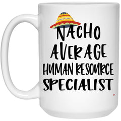 Funny Human Resource Specialist Mug Gift Nacho Average Human Resource Specialist Coffee Cup 15oz White 21504