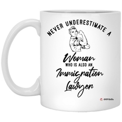 Immigration Lawyer Mug Never Underestimate A Woman Who Is Also An Immigration Lawyer Coffee Cup 11oz White XP8434