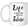 Funny Tortoise Mug Gift Life Is Better With A Tortoise Coffee Cup 11oz White XP8434