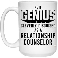 Funny Relationship Counselor Mug Evil Genius Cleverly Disguised As A Relationship Counselor Coffee Cup 15oz White 21504