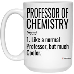 Funny Professor of Chemistry Mug Like A Normal Professor But Much Cooler Coffee Cup 15oz White 21504