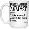 Funny Programmer Analyst Mug Like A Normal Analyst But Much Cooler Coffee Cup 15oz White 21504
