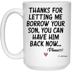 Funny Mother In Law Mug Thanks For Letting Me Borrow Your Son You Can Have Him Back Now Coffee Cup 15oz White 21504