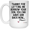 Funny Mother In Law Mug Thanks For Letting Me Borrow Your Son You Can Have Him Back Now Coffee Cup 15oz White 21504