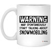 Funny Snowmobiling Mug Warning May Spontaneously Start Talking About Snowmobiling Coffee Cup 11oz White XP8434