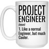 Funny Project Engineer Mug Gift Like A Normal Engineer But Much Cooler Coffee Cup 15oz White 21504