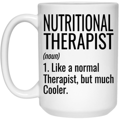 Funny Nutritional Therapist Mug Gift Like A Normal Therapist But Much Cooler Coffee Cup 15oz White 21504