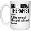 Funny Nutritional Therapist Mug Gift Like A Normal Therapist But Much Cooler Coffee Cup 15oz White 21504