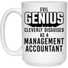 Funny Management Accountant Mug Evil Genius Cleverly Disguised As A Management Accountant Coffee Cup 15oz White 21504