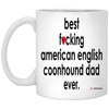 Funny Dog Mug B3st F-cking American English Coonhound Dad Ever Coffee Cup 11oz White XP8434