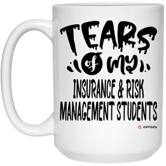 Funny Insurance Risk Management Professor Teacher Mug Tears Of My Insurance Risk Management Students Coffee Cup 15oz White 21504