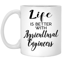 Funny Agricultural Engineer Mug Life Is Better With Agricultural Engineers Coffee Cup 11oz White XP8434