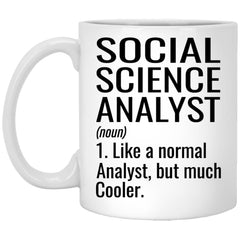 Funny Social Science Analyst Mug Like A Normal Analyst But Much Cooler Coffee Cup 11oz White XP8434