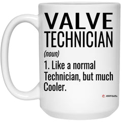 Funny Valve Technician Mug Like A Normal Technician But Much Cooler Coffee Cup 15oz White 21504