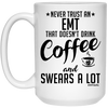 Funny EMT Mug Never Trust An EMT That Doesn't Drink Coffee and Swears A Lot Coffee Cup 15oz White 21504