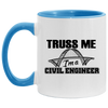 Funny Civil Engineer Mug Truss Me Im A Civil Engineer White 11oz Accent Coffee Mug AM11OZ