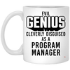 Funny Program Manager Mug Evil Genius Cleverly Disguised As A Program Manager Coffee Cup 11oz White XP8434