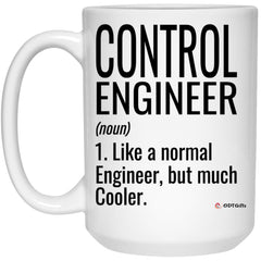 Funny Control Engineer Mug Like A Normal Engineer But Much Cooler Coffee Cup 15oz White 21504