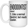 Funny Endodontist Mug Gift Like A Normal Dentist But Much Cooler Coffee Cup 15oz White 21504