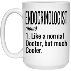 Funny Endocrinologist Mug Gift Like A Normal Doctor But Much Cooler Coffee Cup 15oz White 21504