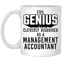 Funny Management Accountant Mug Evil Genius Cleverly Disguised As A Management Accountant Coffee Cup 11oz White XP8434