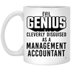 Funny Management Accountant Mug Evil Genius Cleverly Disguised As A Management Accountant Coffee Cup 11oz White XP8434