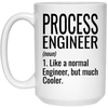 Funny Process Engineer Mug Gift Like A Normal Engineer But Much Cooler Coffee Cup 15oz White 21504