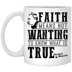 Friedrich Nietzsche Mug Faith Means Not Wanting to Know Coffee Cup 11oz White XP8434