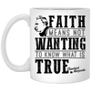 Friedrich Nietzsche Mug Faith Means Not Wanting to Know Coffee Cup 11oz White XP8434