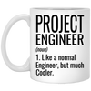 Funny Project Engineer Mug Gift Like A Normal Engineer But Much Cooler Coffee Cup 11oz White XP8434
