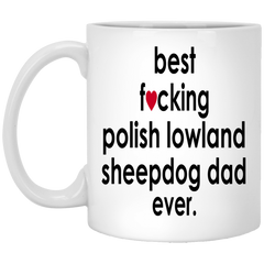 Funny Dog Mug Gift Best F-cking Polish Lowland Sheepdog Dad Ever Coffee Cup 11oz White XP8434
